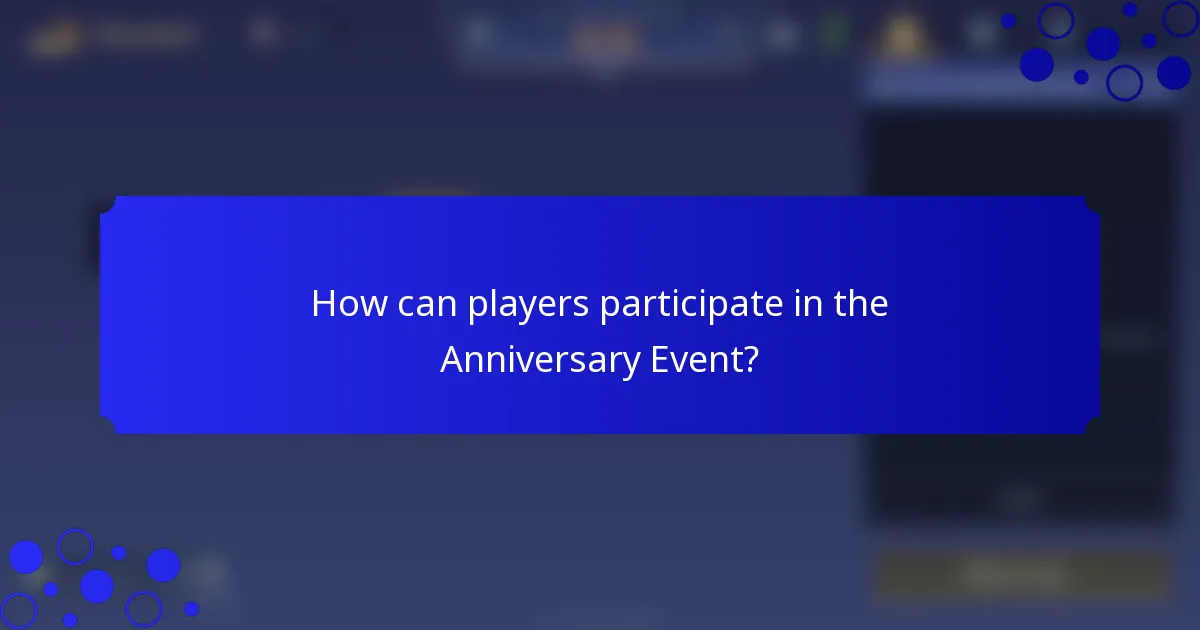 How can players participate in the Anniversary Event?