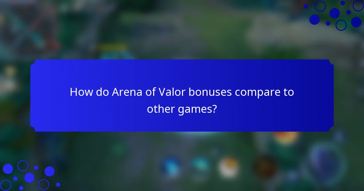 How do Arena of Valor bonuses compare to other games?