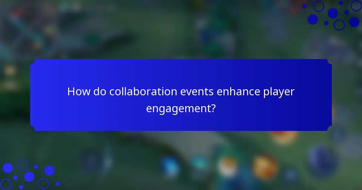 How do collaboration events enhance player engagement?