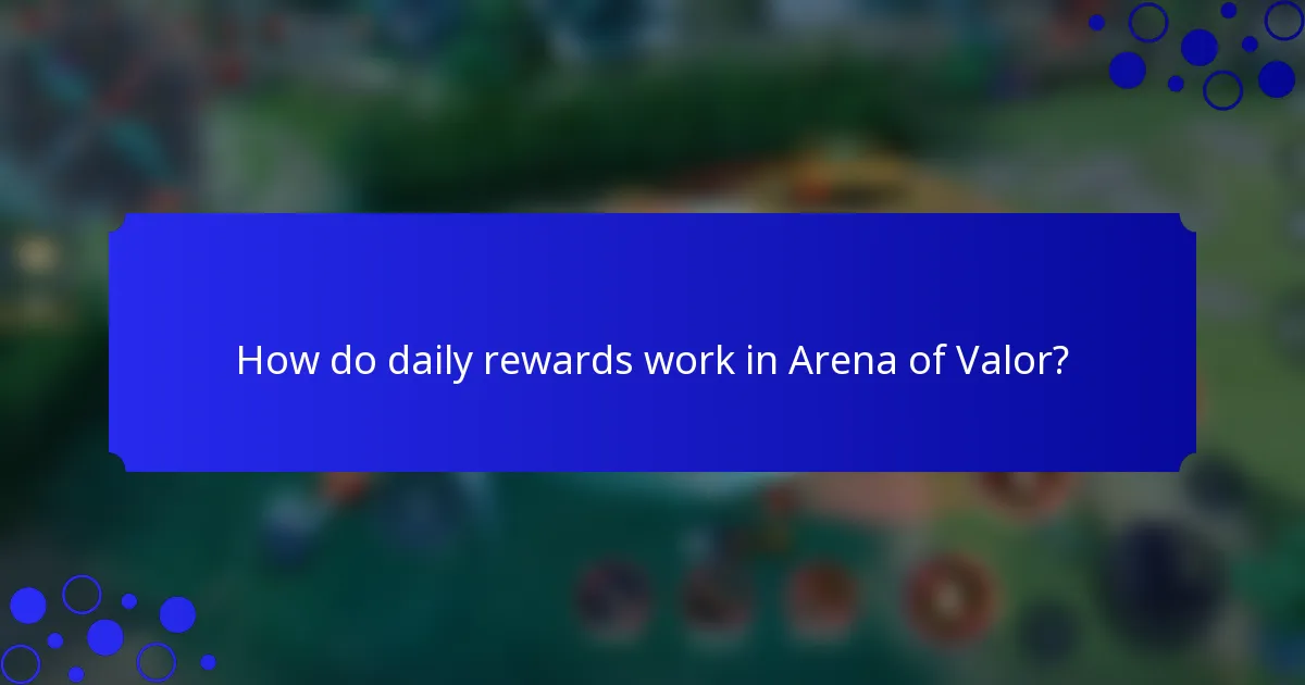 How do daily rewards work in Arena of Valor?