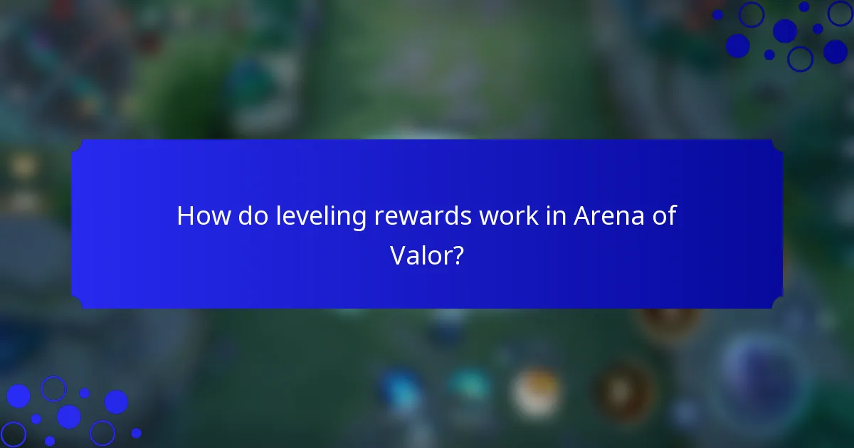 How do leveling rewards work in Arena of Valor?