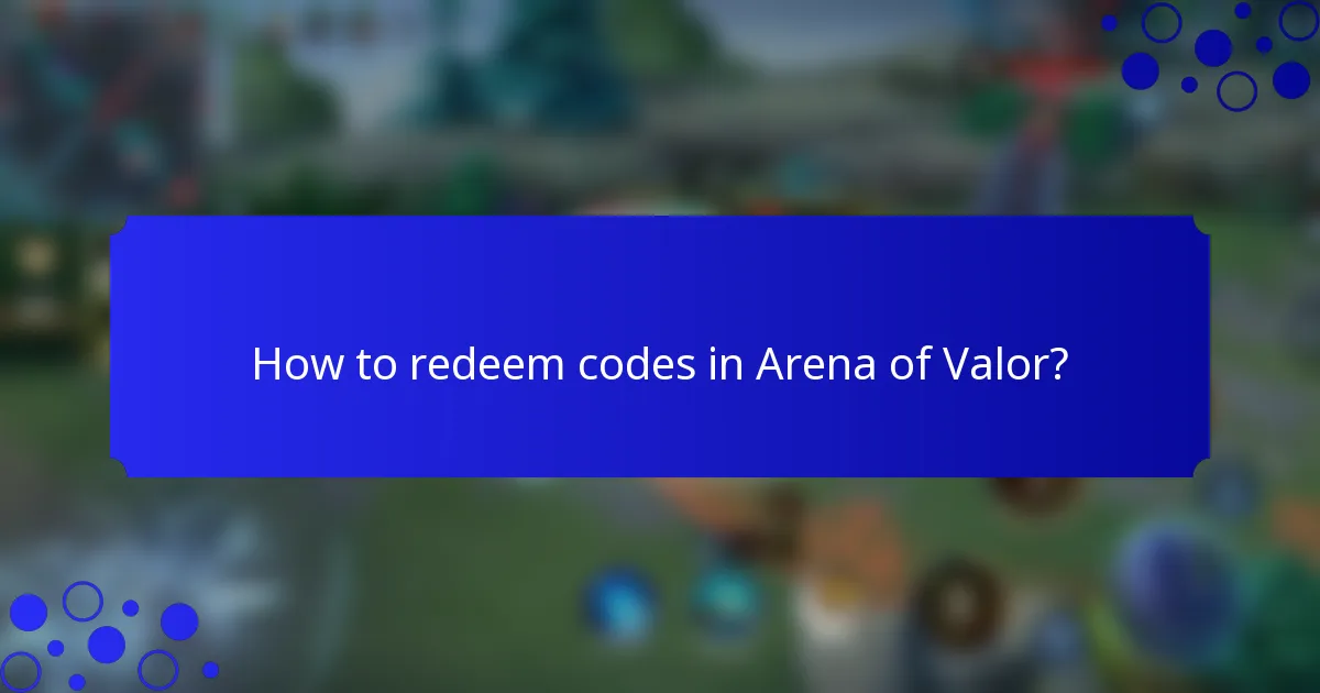 How to redeem codes in Arena of Valor?