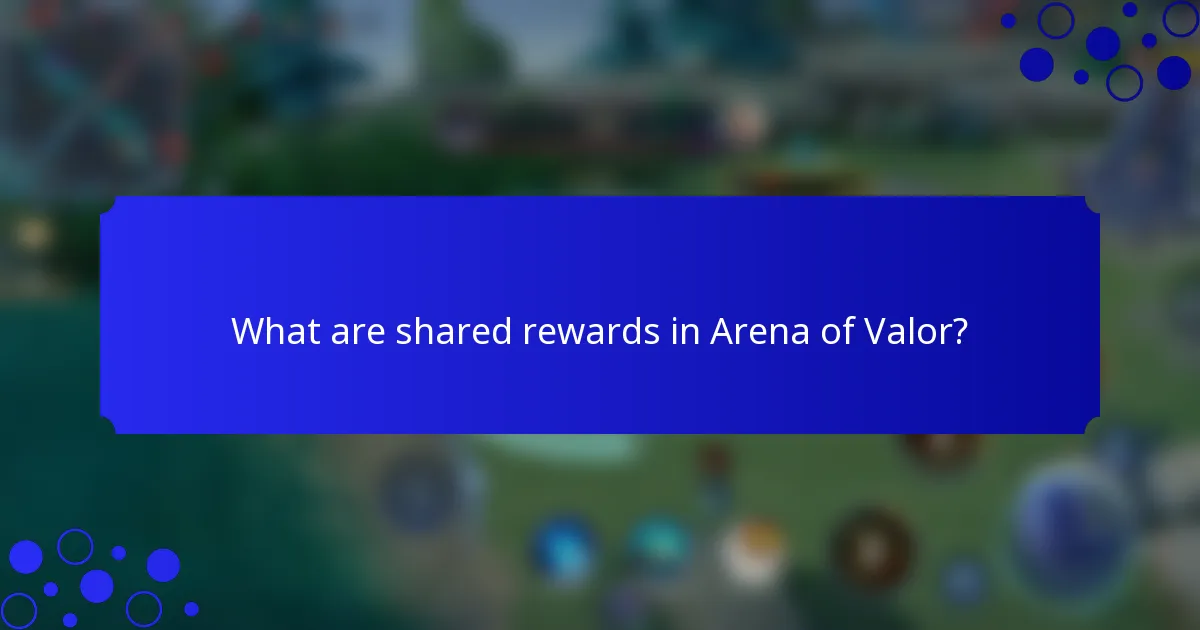 What are shared rewards in Arena of Valor?