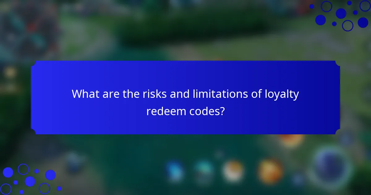 What are the risks and limitations of loyalty redeem codes?