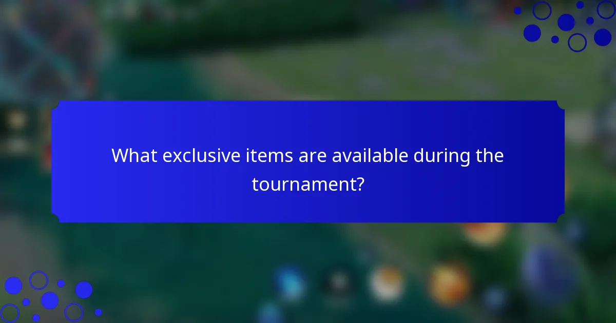 What exclusive items are available during the tournament?
