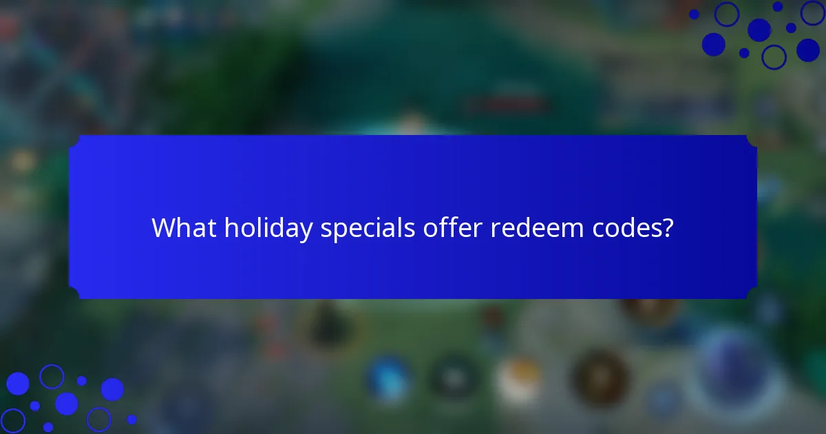 What holiday specials offer redeem codes?