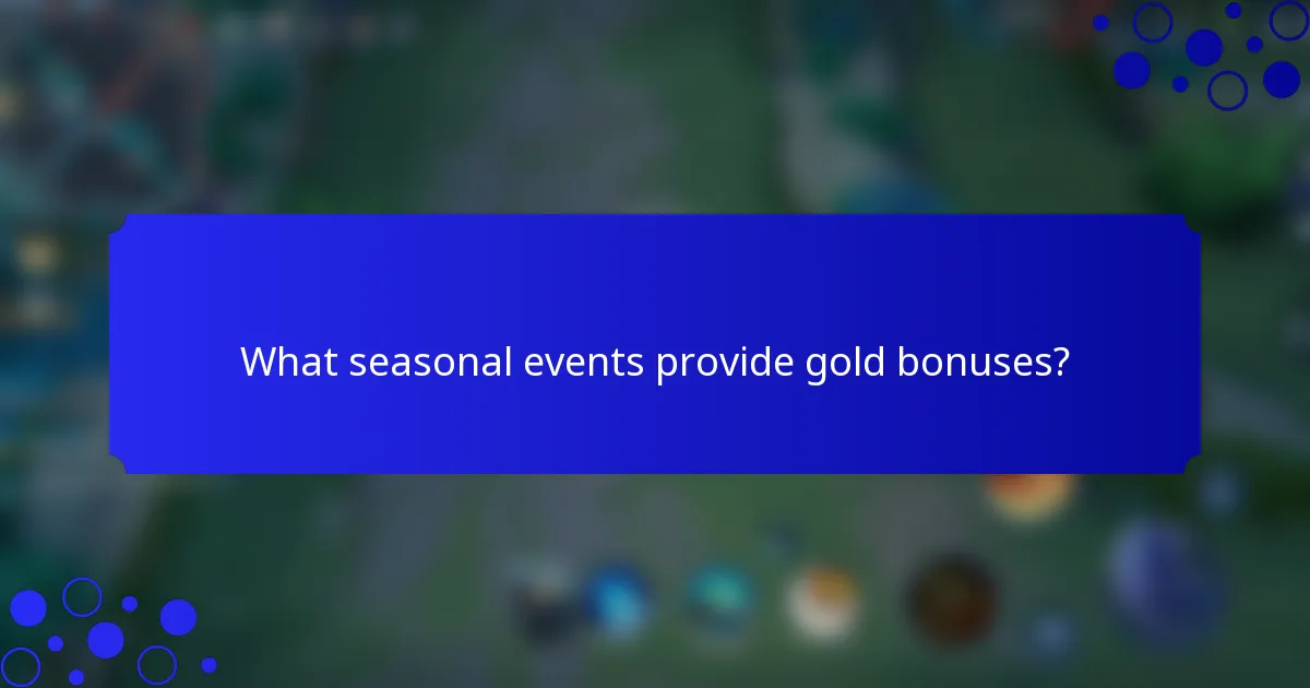 What seasonal events provide gold bonuses?