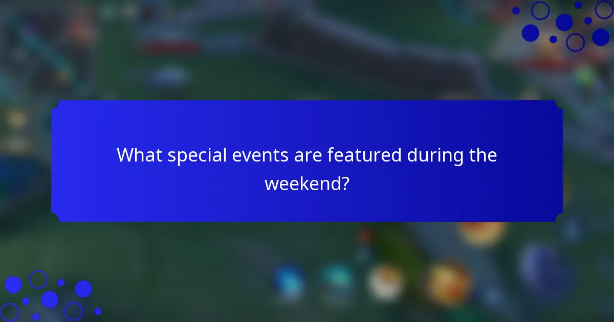 What special events are featured during the weekend?