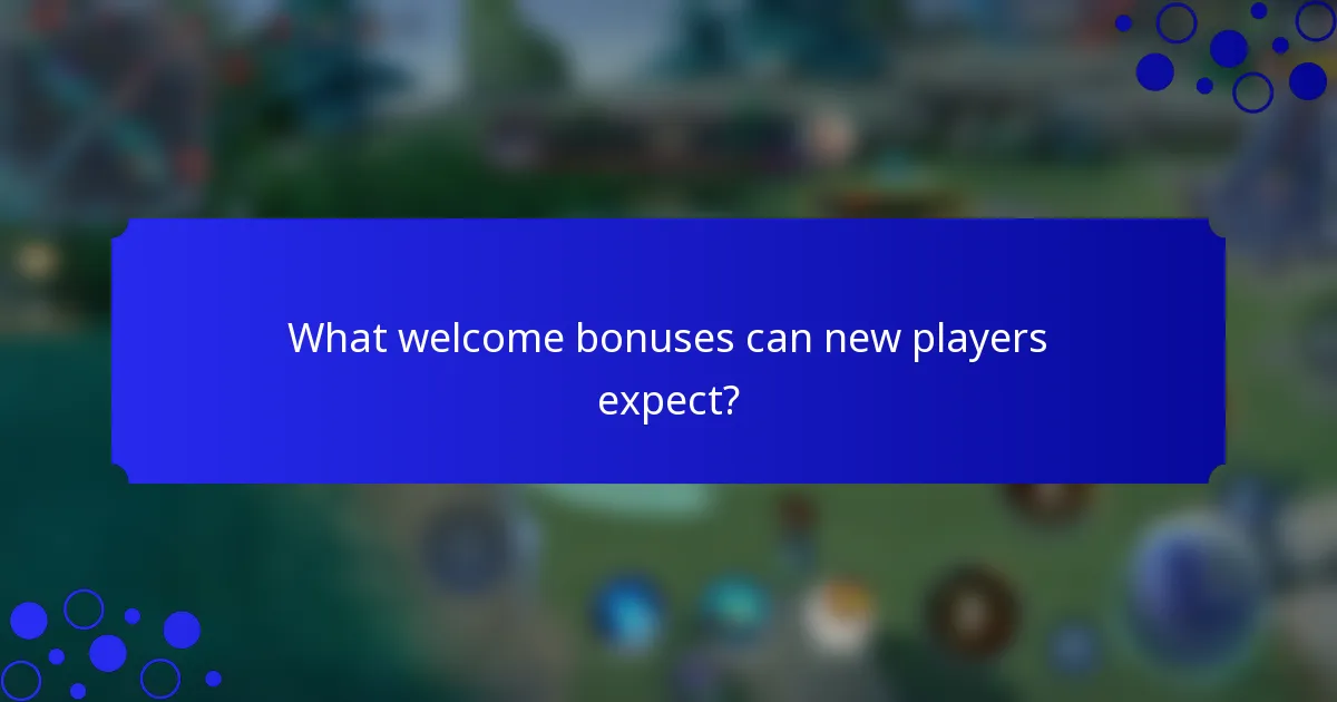 What welcome bonuses can new players expect?