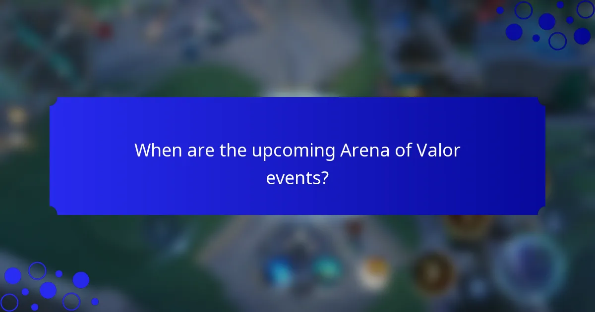 When are the upcoming Arena of Valor events?