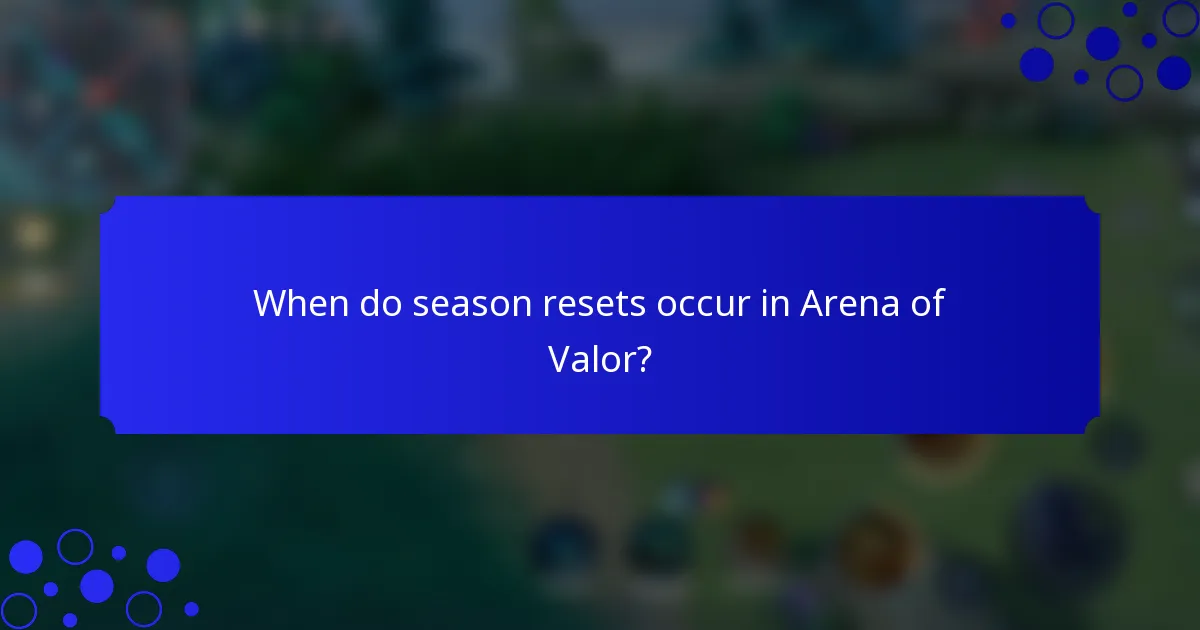 When do season resets occur in Arena of Valor?