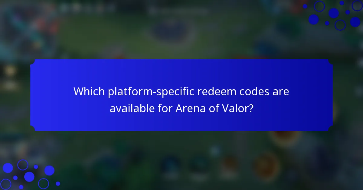 Which platform-specific redeem codes are available for Arena of Valor?