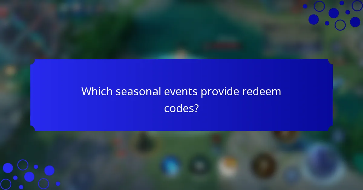 Which seasonal events provide redeem codes?